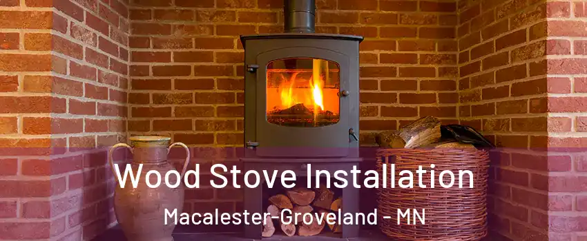Wood Stove Installation Macalester-Groveland - MN