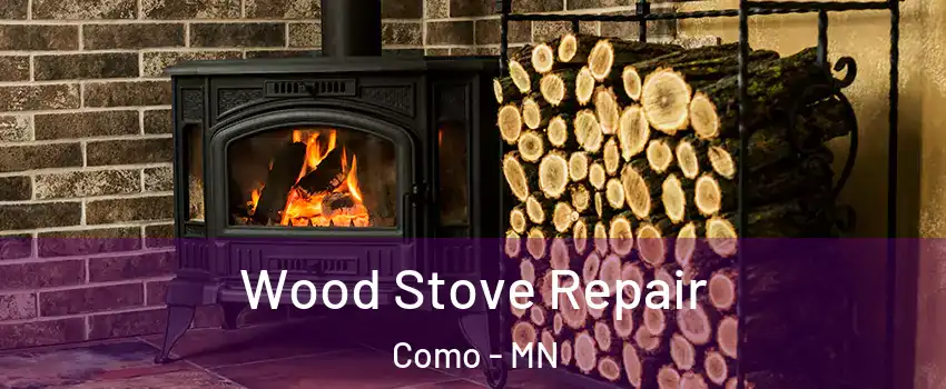 Wood Stove Repair Como - MN