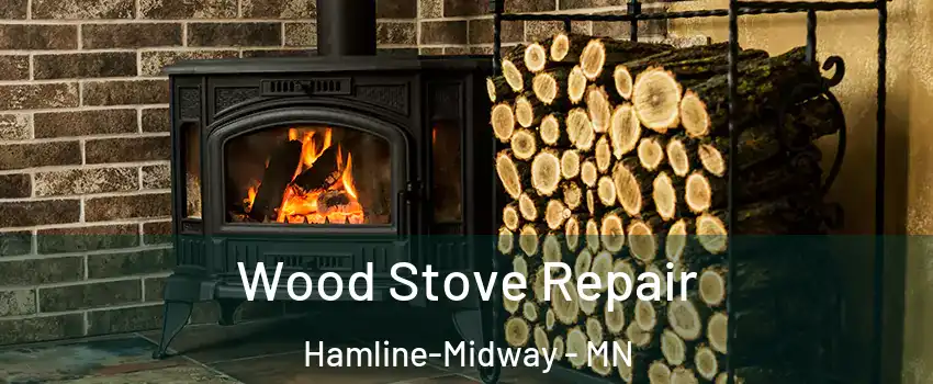 Wood Stove Repair Hamline-Midway - MN