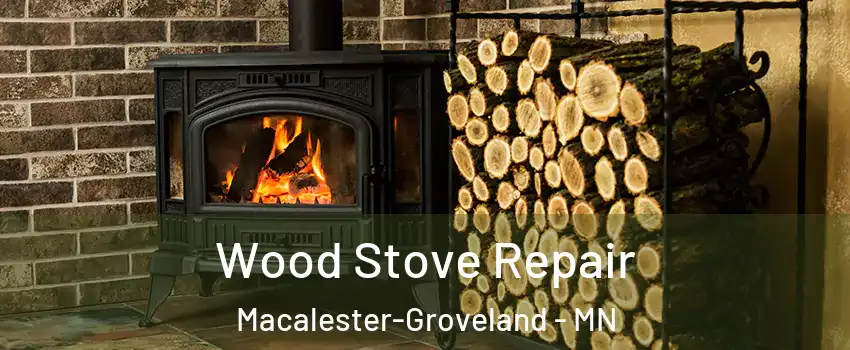 Wood Stove Repair Macalester-Groveland - MN