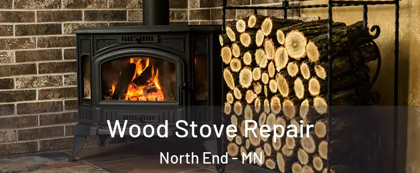 Wood Stove Repair North End - MN