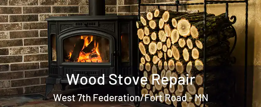 Wood Stove Repair West 7th Federation/Fort Road - MN