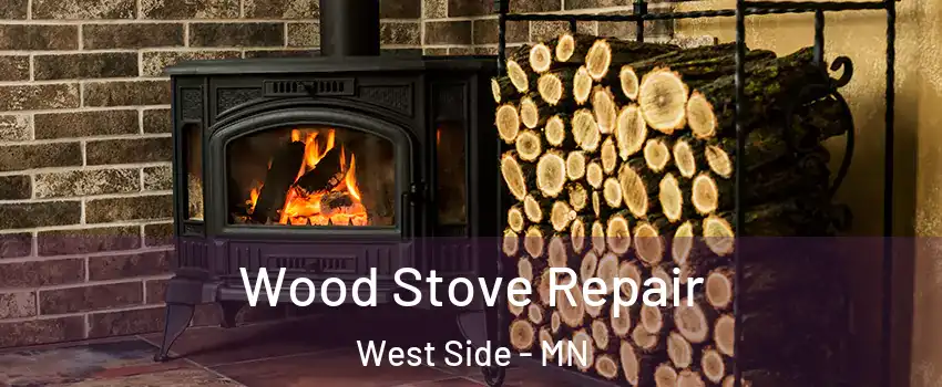 Wood Stove Repair West Side - MN